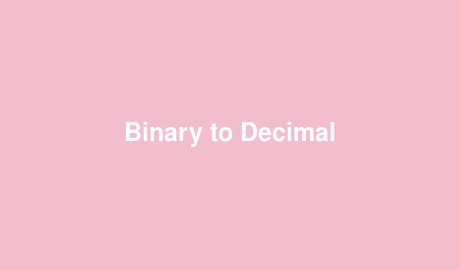 Binary to Decimal